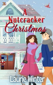 A Nutcracker Christmas An Enchanting Christmas Romance!【電子書籍】[ Laurie Winter ]