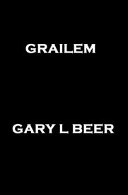 Grailem【電子書籍】[ Gary L Beer ]