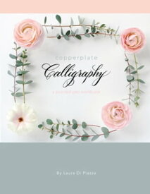 Copperplate Calligraphy a pointed pen workbook【電子書籍】[ Laura Di Piazza ]