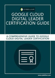 Google Cloud Digital Leader certification guide【電子書籍】[ YouGuide International BV ]