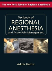 Textbook of Regional Anesthesia and Acute Pain Management【電子書籍】[ Admir Hadzic ]