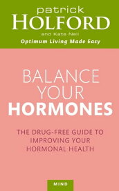Balance Your Hormones The simple drug-free way to solve women's health problems【電子書籍】[ Patrick Holford BSc, DipION, FBANT ]