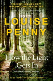 How The Light Gets In thrilling and page-turning crime fiction from the author of the bestselling Inspector Gamache novels【電子書籍】[ Louise Penny ]