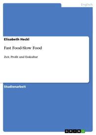 Fast Food-Slow Food Zeit, Profit und Esskultur【電子書籍】[ Elisabeth Heckl ]