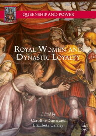 Royal Women and Dynastic Loyalty【電子書籍】