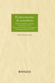 El preconcurso de acreedores Estudio sistem?tico de los Libros II y III de la Ley Concursal tras su adaptaci?n a la Directiva (UE) 2019/1023【電子書籍】[ Pedro Yanes Yanes ]