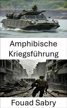 Amphibische Kriegsf���hrung Strategien und Taktiken von Land- und Seeoperationen