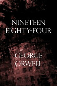 Nineteen Eighty-Four (1984)【電子書籍】[ George Orwell ]
