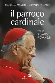 Il parroco cardinale Vita di Silvano Piovanelli【電子書籍】[ Marcello Mancini ]