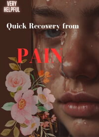 Quick Recovery from Pain good for everyone going through any pain【電子書籍】[ Sarah Mart ]