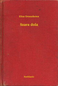 Szara dola【電子書籍】[ Eliza Orzeszkowa ]