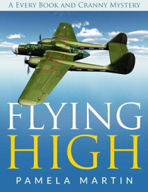 Flying High Every Book and Cranny Mystery【電子書籍】[ Pamela Martin ]