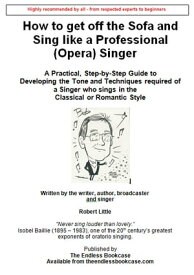 How to get off the Sofa and Sing like a Professional (Opera) Singer【電子書籍】[ Robert Little ]