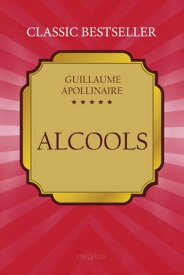 Alcools【電子書籍】[ Apollinaire, Guillaume ]