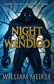 Night of the Wendigo【電子書籍】[ William Meikle ]