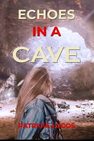 Echoes in a Cave【電子書籍】[ Patricia Lugos ]
