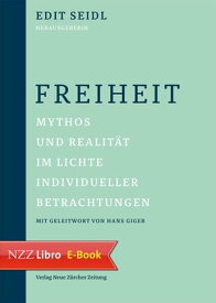 Freiheit Mythos und Realit?t im Lichte individueller Betrachtungen【電子書籍】