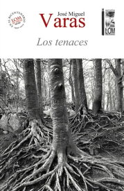 Los tenaces【電子書籍】[ Jos? Miguel Varas ]