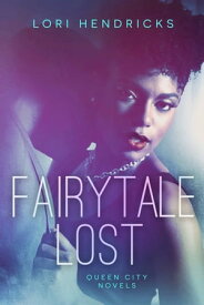 Fairytale Lost【電子書籍】[ Lori Hendricks ]