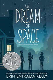 We Dream of Space A Newbery Honor Award Winner【電子書籍】[ Erin Entrada Kelly ]