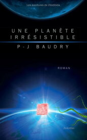 Une plan?te irr?sistible【電子書籍】[ Pierre-Jean Baudry ]