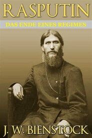 Rasputin (?bersetzt) Das ende eines regimes【電子書籍】[ J W Bienstock ]