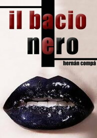 Il Bacio Nero【電子書籍】[ Hern?n Comp? ]
