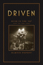 Driven: Rush in the ’90s and “In the End”【電子書籍】[ Martin Popoff ]