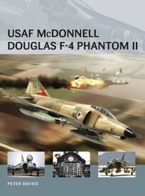 USAF McDonnell Douglas F-4 Phantom II【電子書籍】[ Peter E. Davies ]