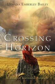 Crossing the Horizon【電子書籍】[ Deanna Emberley Bailey ]
