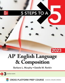 5 Steps to a 5: AP English Language and Composition 2023【電子書籍】[ Barbara L. Murphy ]