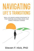 Navigating Life's Transitions: Real-Life Mindfulness Strategies to Find Purpose, Build Resilience, and Thriv…