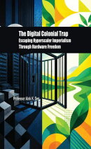 The Digital Colonial Trap Escaping Hyperscaler Imperialism Through Hardware Freedom