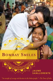 Bombay Smiles The Trip that Changed My Life【電子書籍】[ Jaume Sanllorente ]