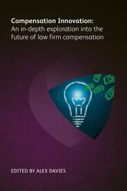 Compensation Innovation An in-depth exploration into the future of law firm compensation【電子書籍】[ Timothy B Corcoran ]