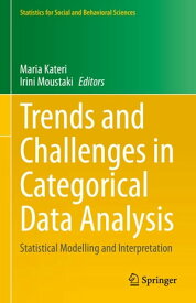 Trends and Challenges in Categorical Data Analysis Statistical Modelling and Interpretation【電子書籍】