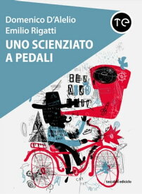 Uno scienziato a pedali【電子書籍】[ Emilio Rigatti ]