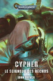 Cypher: le Seigneur des D?chus【電子書籍】[ John French ]