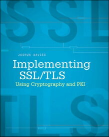 Implementing SSL / TLS Using Cryptography and PKI【電子書籍】[ Joshua Davies ]
