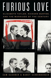 Furious Love Elizabeth Taylor, Richard Burton, and the Marriage of the Century【電子書籍】[ Sam Kashner ]