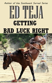 Getting Bad Luck Right【電子書籍】[ Ed Teja ]