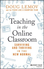 Teaching in the Online Classroom Surviving and Thriving in the New Normal【電子書籍】[ Doug Lemov ]