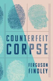 Counterfeit Corpse【電子書籍】[ Ferguson Findley ]