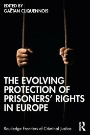 The Evolving Protection of Prisoners’ Rights in Europe【電子書籍】