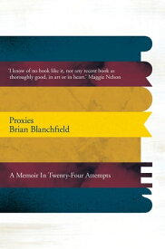 Proxies A Memoir in Twenty-four Attempts【電子書籍】[ Brian Blanchfield ]