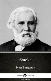 Smoke by Ivan Turgenev - Delphi Classics (Illustrated)【電子書籍】[ Ivan Turgenev ]