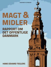 Magt og midler. Rapport om det offentlige Danmark【電子書籍】[ Hans Edvard Teglers ]