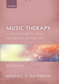 Music Therapy in Mental Health for Illness Management and Recovery【電子書籍】[ Michael J. Silverman ]