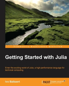Getting Started with Julia【電子書籍】[ Ivo Balbaert ]
