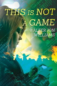 This is Not a Game【電子書籍】[ Walter Jon Williams ]
